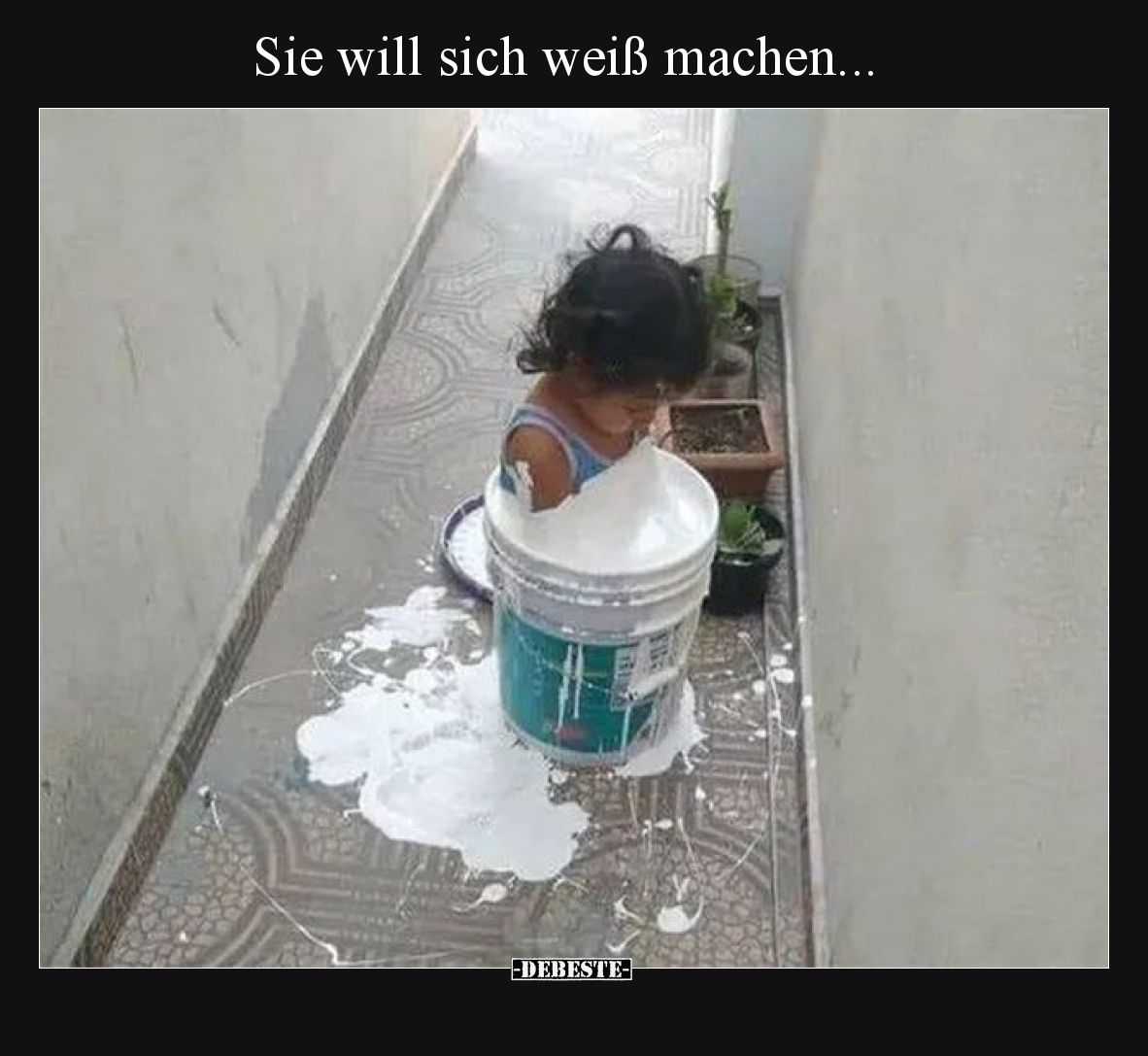 Sie will sich weiß machen.