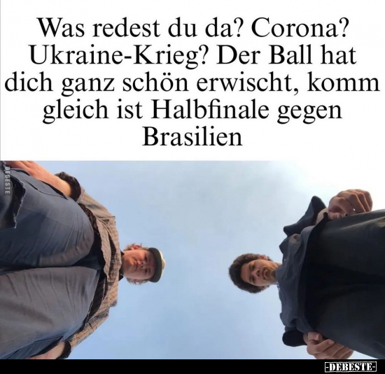 Was redest du da? Corona? Ukraine-Krieg?.. - Lustige Bilder | DEBESTE.de