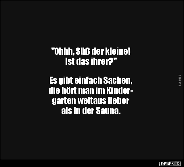 "Ohhh, Süß der kleine! Ist das ihrer?".. - Lustige Bilder | DEBESTE.de