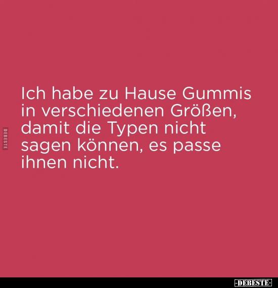 Ich habe zu Hause Gummis in verschiedenen Größen.. - Lustige Bilder | DEBESTE.de