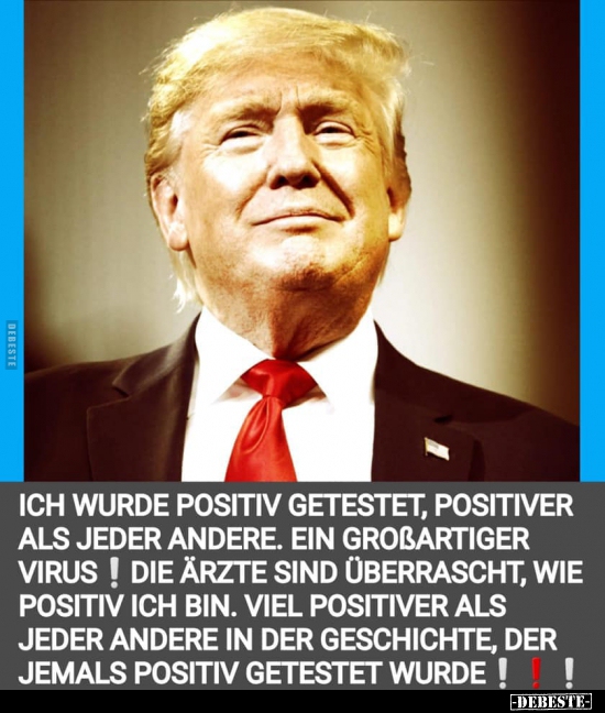 Ich wurde positiv getestet, positiver als jeder andere. Ein.. - Lustige Bilder | DEBESTE.de