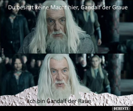 Du besitzt keine Macht hier, Gandalf der Graue.. - Lustige Bilder | DEBESTE.de