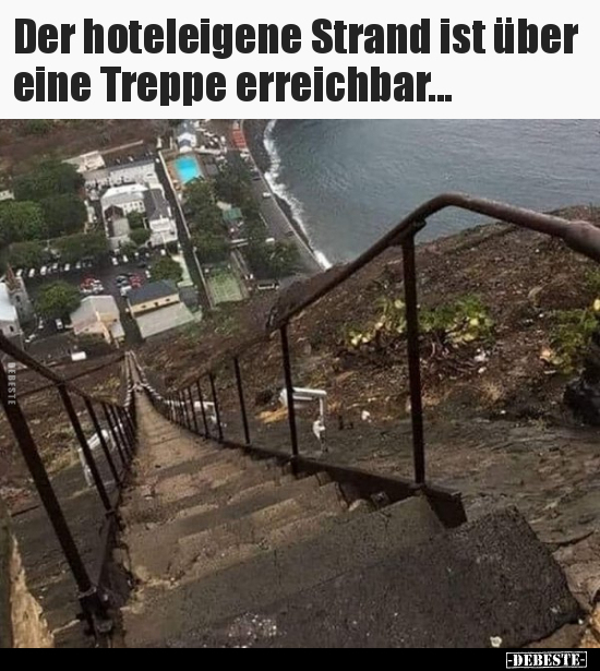 Der hoteleigene Strand ist über eine Treppe.. - Lustige Bilder | DEBESTE.de