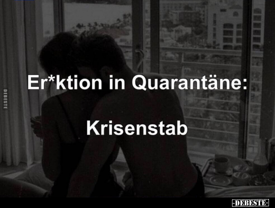 Er*ktion in Quarantäne: Krisenstab.. - Lustige Bilder | DEBESTE.de