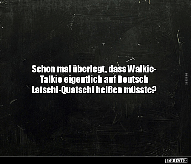 Schon mal überlegt, dass Walkie-Talkie eigentlich auf.. - Lustige Bilder | DEBESTE.de