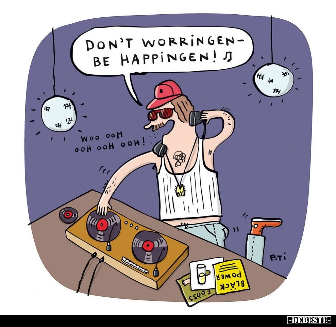 Don't worringen - be happingen!