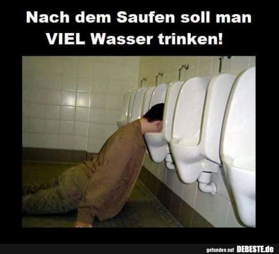 Nach dem Saufen soll man viel Wasser trinken! - Lustige Bilder | DEBESTE.de