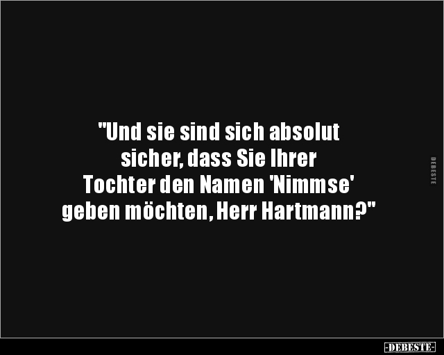 "Und sie sind sich absolut sicher, dass Sie Ihrer.." - Lustige Bilder | DEBESTE.de