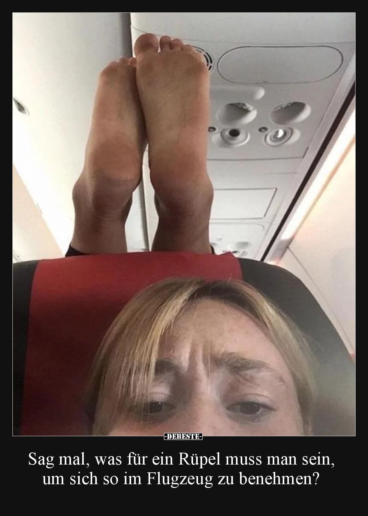 Sag mal, was für ein Rüpel muss man sein, um sich so im Flugzeug zu benehmen?