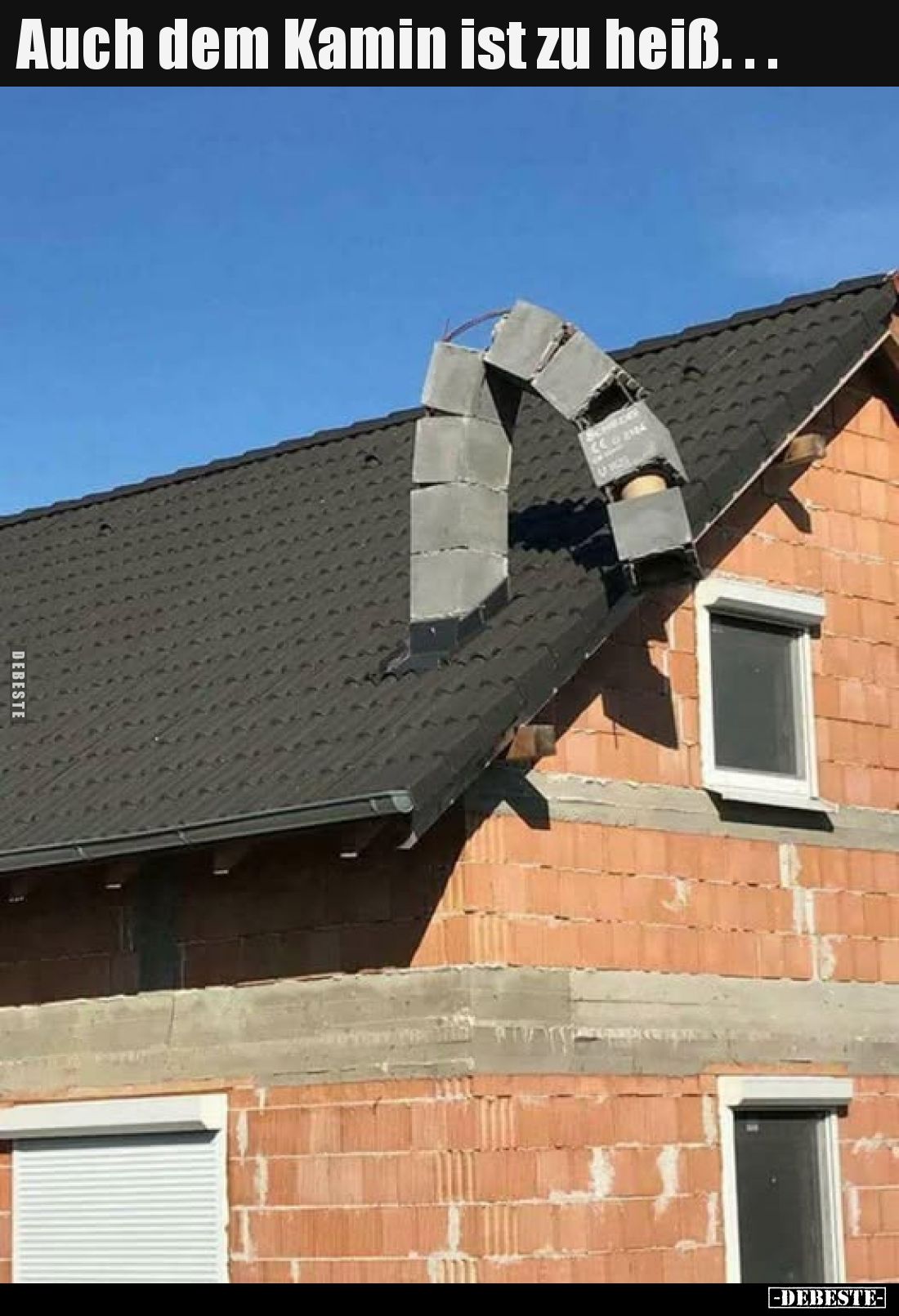 Auch dem Kamin ist zu heiß.