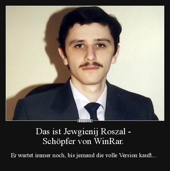 Das ist Jewgienij Roszal - Schöpfer von WinRar...
