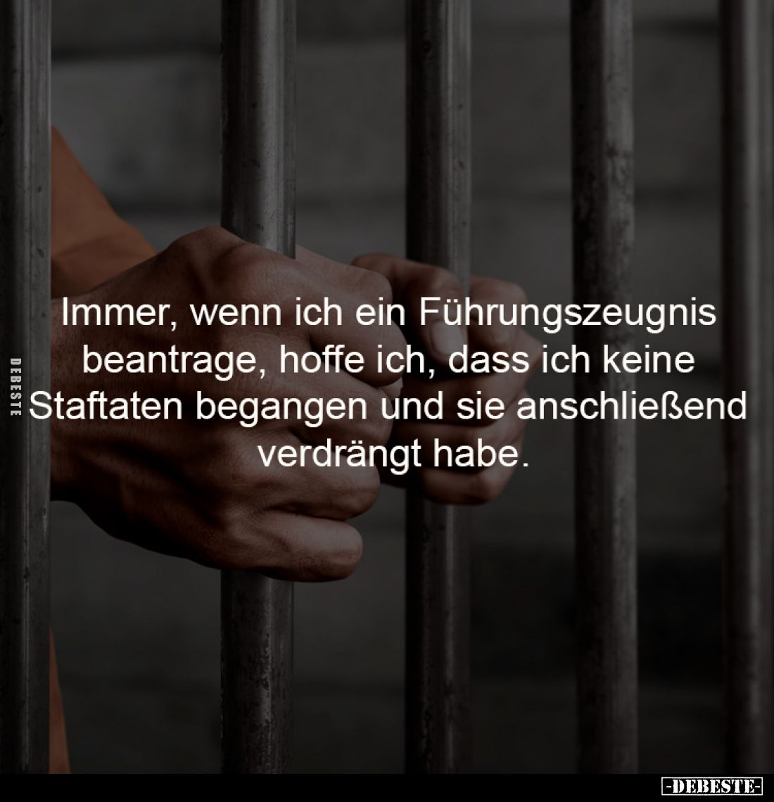 Immer, wenn ich ein Führungszeugnis 
beantrage, hoffe ich, dass ich keine 
Staftaten begangen und sie anschließend 
verdrä...