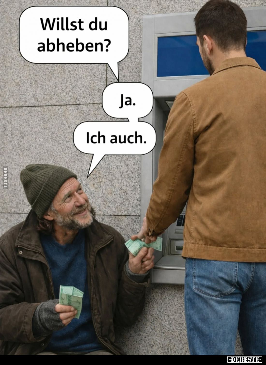 Willst du abheben? -
Ja. -
Ich auch.