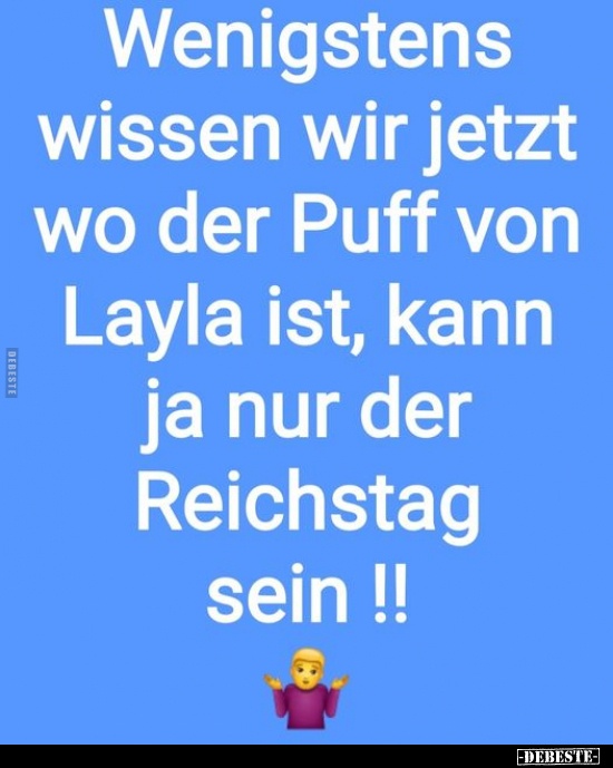 Wenigstens wissen Wir jetzt wo der Puff von Layla ist, kann.. - Lustige Bilder | DEBESTE.de