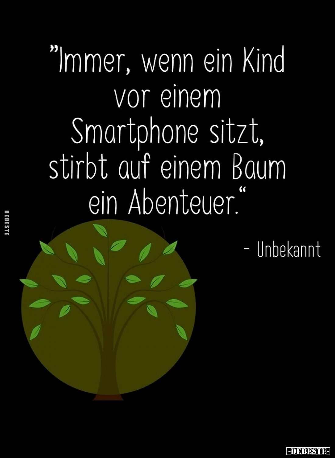 "Immer, wenn ein Kind vor einem Smartphone sitzt, stirbt auf einem Baum ein Abenteuer."