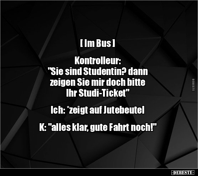 [Im Bus] Kontrolleur: "Sie sind Studentin? dann zeigen.." - Lustige Bilder | DEBESTE.de