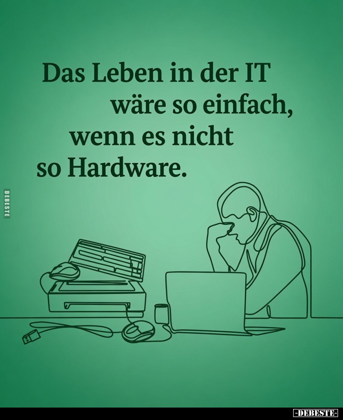 Das Leben in der IT wäre so einfach, wenn es nicht so Hardware.