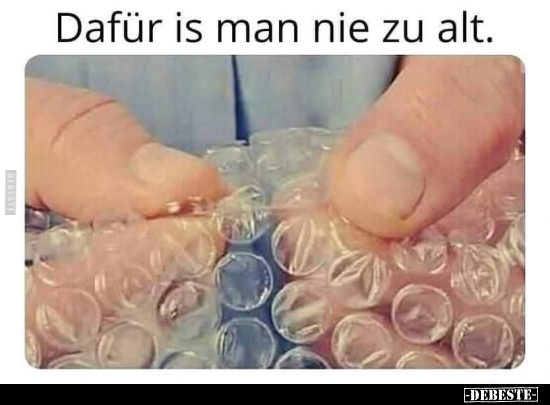 Dafür is man nie zu alt.