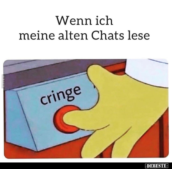 Wenn ich meine alten Chats lese.. - Lustige Bilder | DEBESTE.de