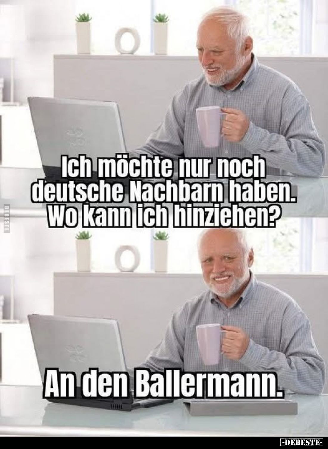 Ich möchte nur noch deutsche Nachbarn haben.. - Lustige Bilder | DEBESTE.de