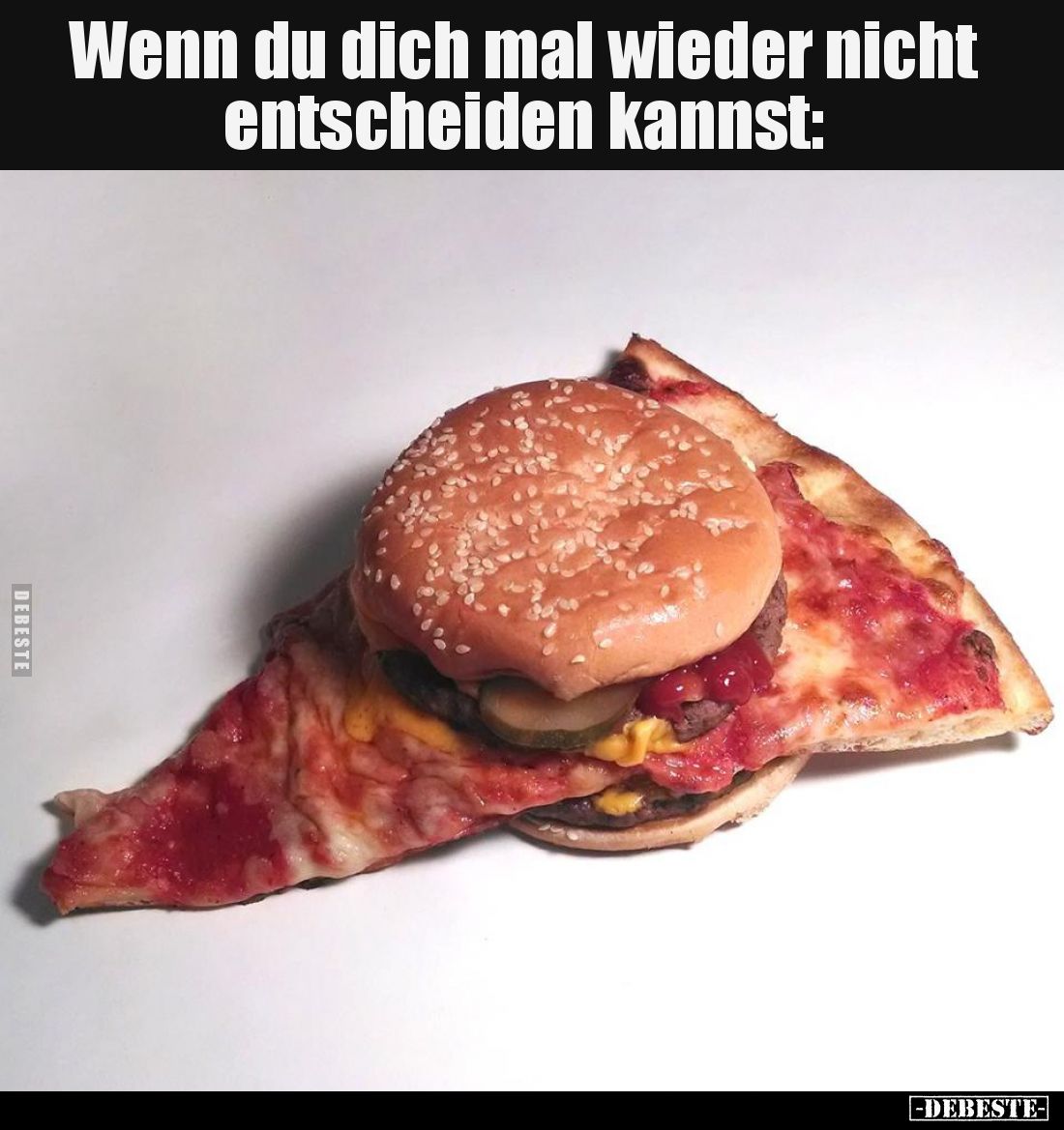 Wenn du dich mal wieder nicht entscheiden kannst..