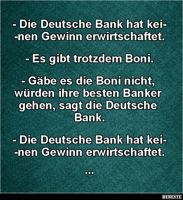 Die Deutsche Bank hat keinen Gewinn erwirtschaftet.. - Lustige Bilder | DEBESTE.de