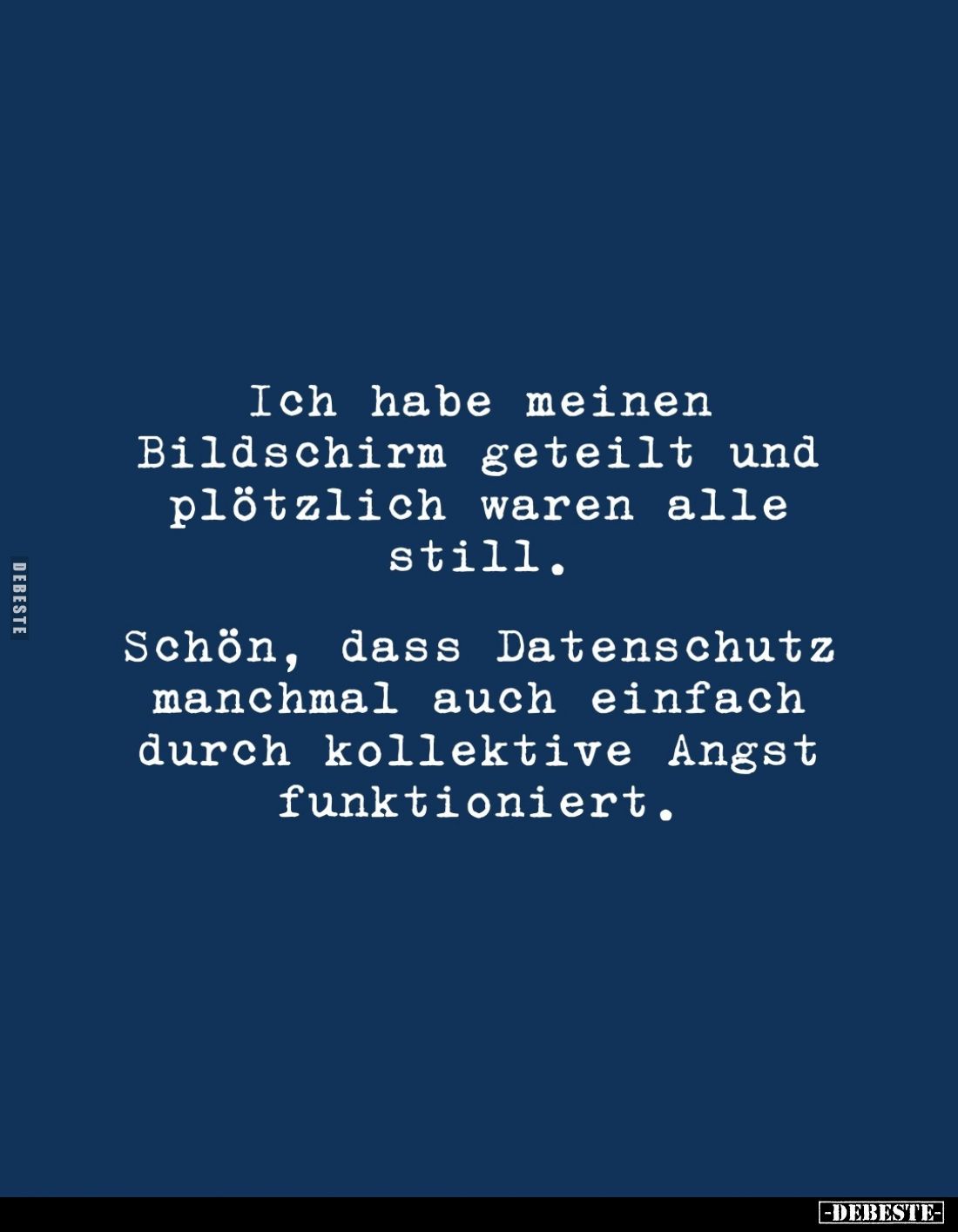 Ich habe meinen Bildschirm geteilt und plötzlich waren alle still. Schön, dass Datenschutz manchmal auch einfach durch kollek...