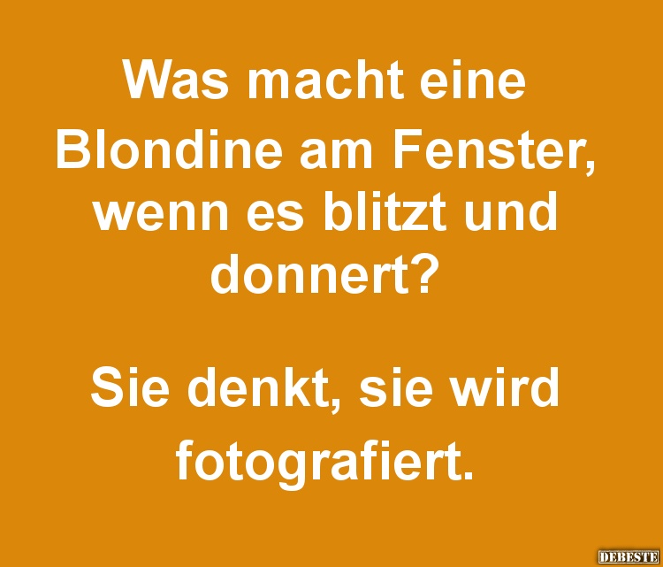 Was macht eine Blondine am Fenster, wenn es blitzt und donnert ? - Lustige Bilder | DEBESTE.de