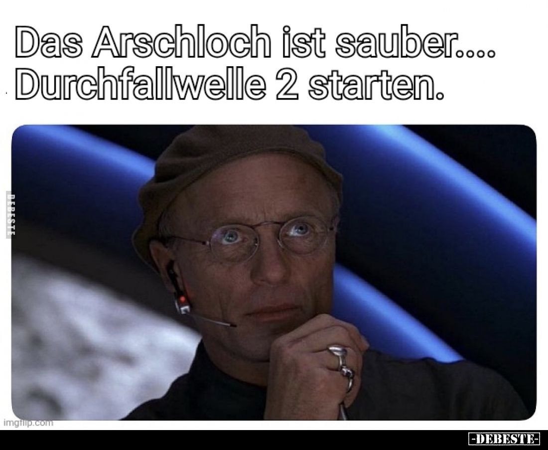 Das Ars*chloch ist sauber....
Durchfallwelle 2 starten.