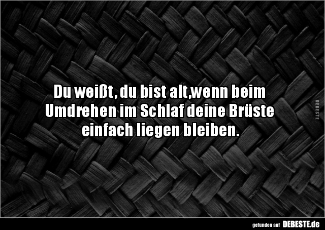 Du weißt, du bist alt,wenn beim  Umdrehen im Schlaf deine.. - Lustige Bilder | DEBESTE.de