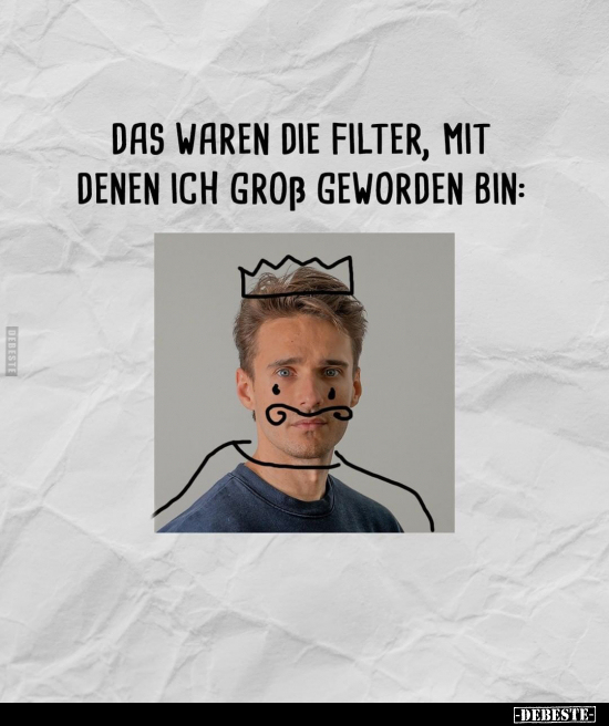 Das Waren die Filter, mit denen ich groß geworden bin: