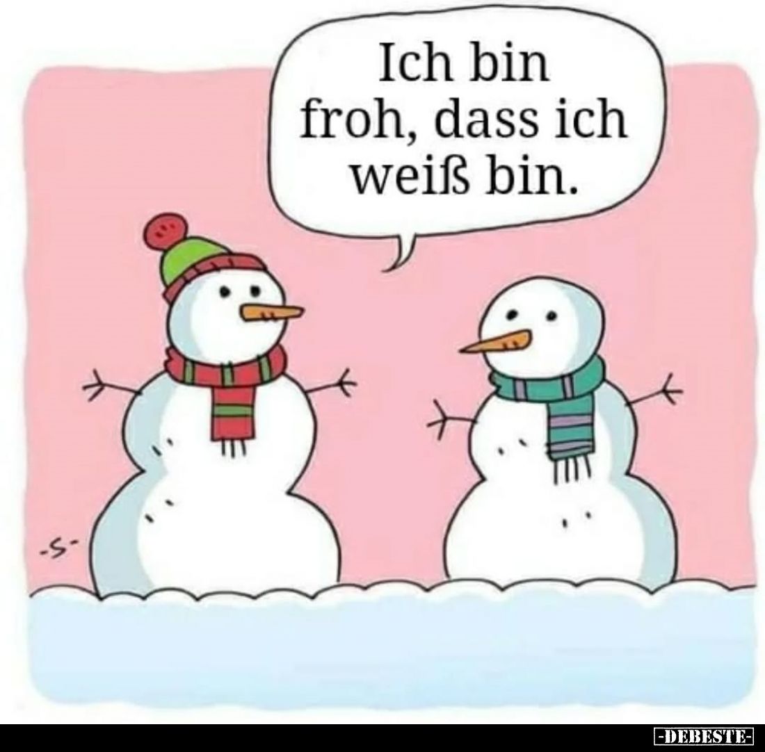 Ich bin froh, dass ich weiß bin.