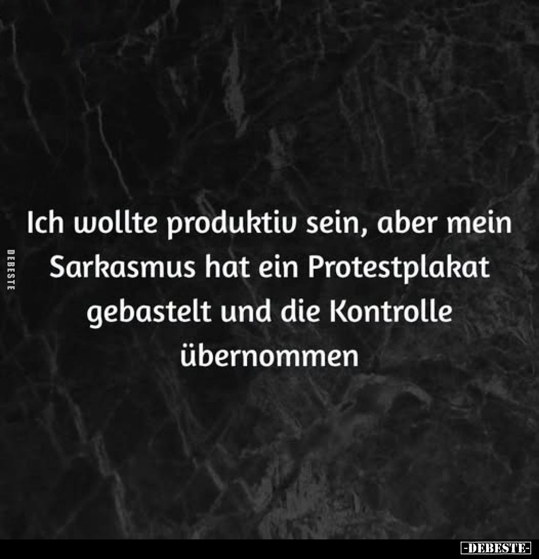 Ich wollte produktiv sein, aber mein Sarkasmus hat ein Protestplakat gebastelt und die Kontrolle übernommen