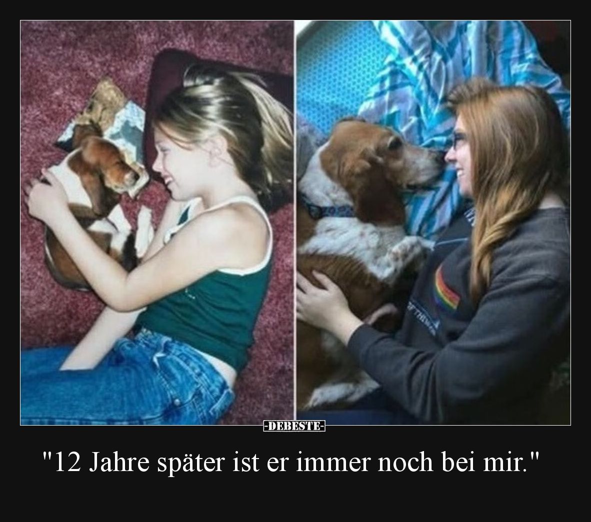 "12 Jahre später ist er immer noch bei mir."