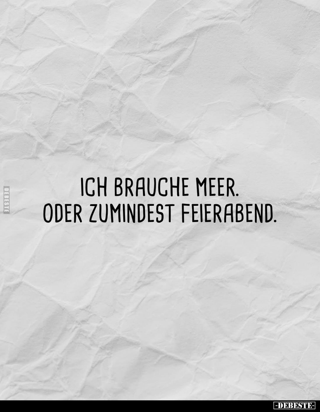 Ich brauche Meer. Oder zumindest Feierabend.