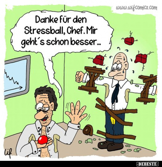 Danke für den Stressball, Chef. Mir geht's schon.. - Lustige Bilder | DEBESTE.de