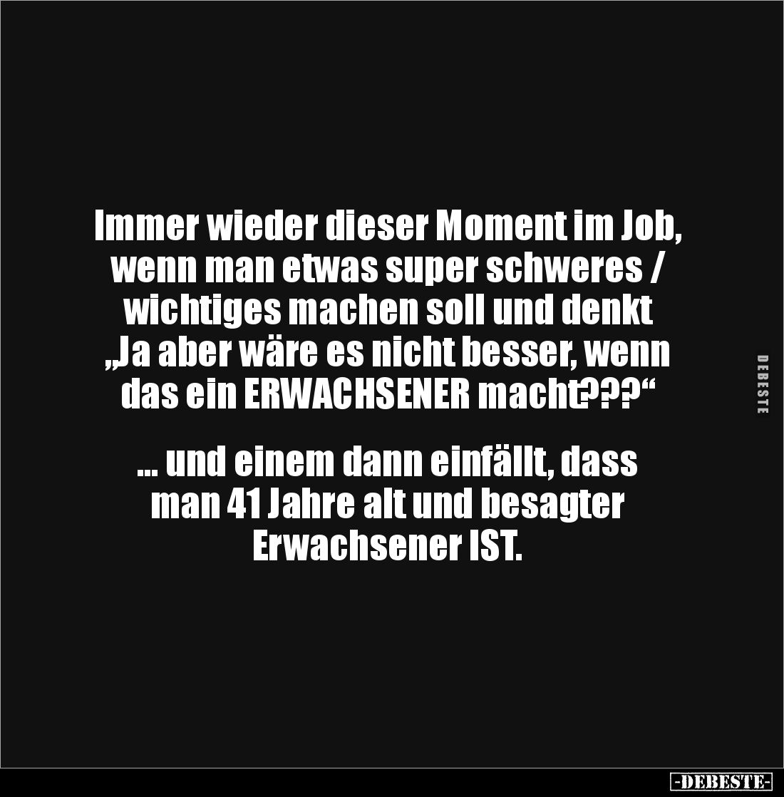 Immer wieder dieser Moment im Job, wenn man etwas super schweres / wichtiges machen soll und denkt 
„Ja aber wäre es nicht b...