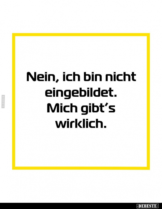 Nein, ich bin nicht eingebildet... - Lustige Bilder | DEBESTE.de