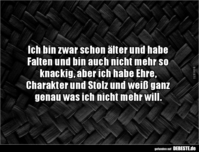 Ich bin zwar schon älter und habe Falten und bin auch.. - Lustige Bilder | DEBESTE.de