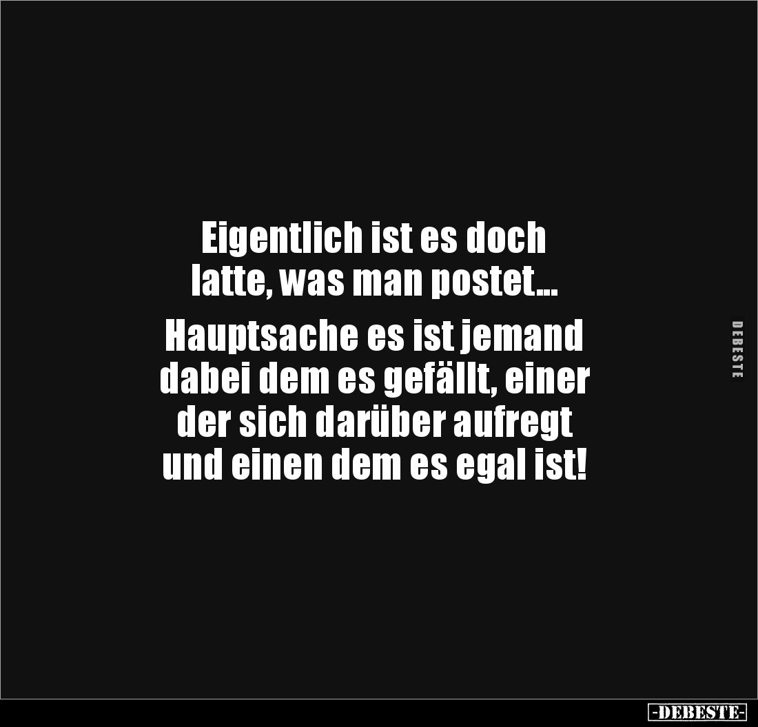 Eigentlich ist es doch 
latte, was man postet...

Hauptsache es ist jemand 
dabei dem es gefällt, einer 
der sich darübe...