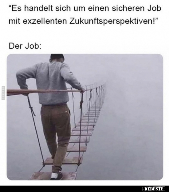 "Es handelt sich um einen sicheren Job mit exzellenten.." - Lustige Bilder | DEBESTE.de