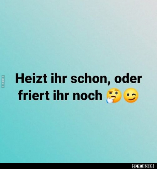 Heizt ihr schon, oder friert ihr noch