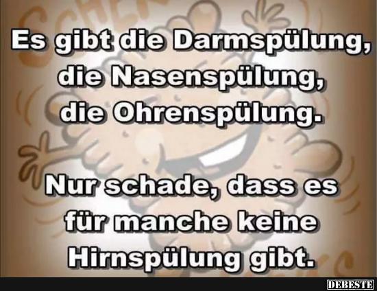 Es gibt die Darmspülung, die Nasenspülung..