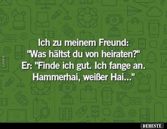 Ich zu meinem Freund: "Was hältst du von heiraten?"... - Lustige Bilder | DEBESTE.de