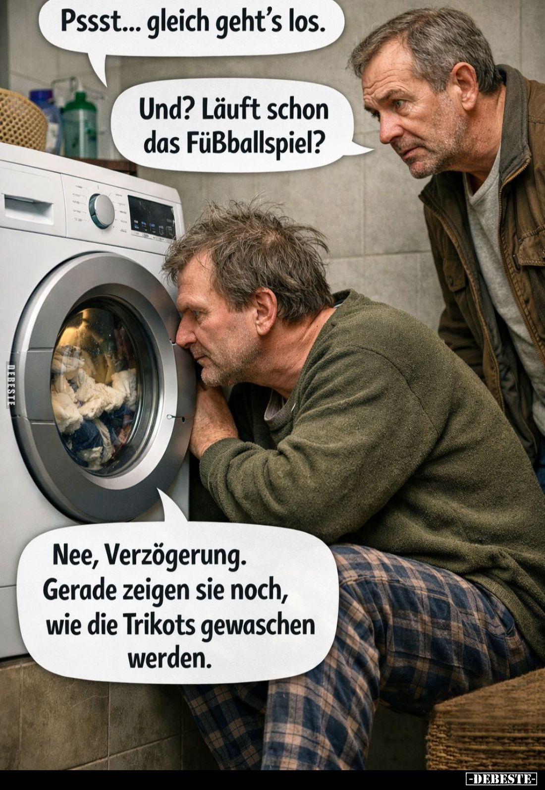 Pssst... gleich geht's los. -
Und? Läuft schon das Füßballspiel? -
Nee, Verzögerung. Gerade zeigen sie noch, wie die Trikot...