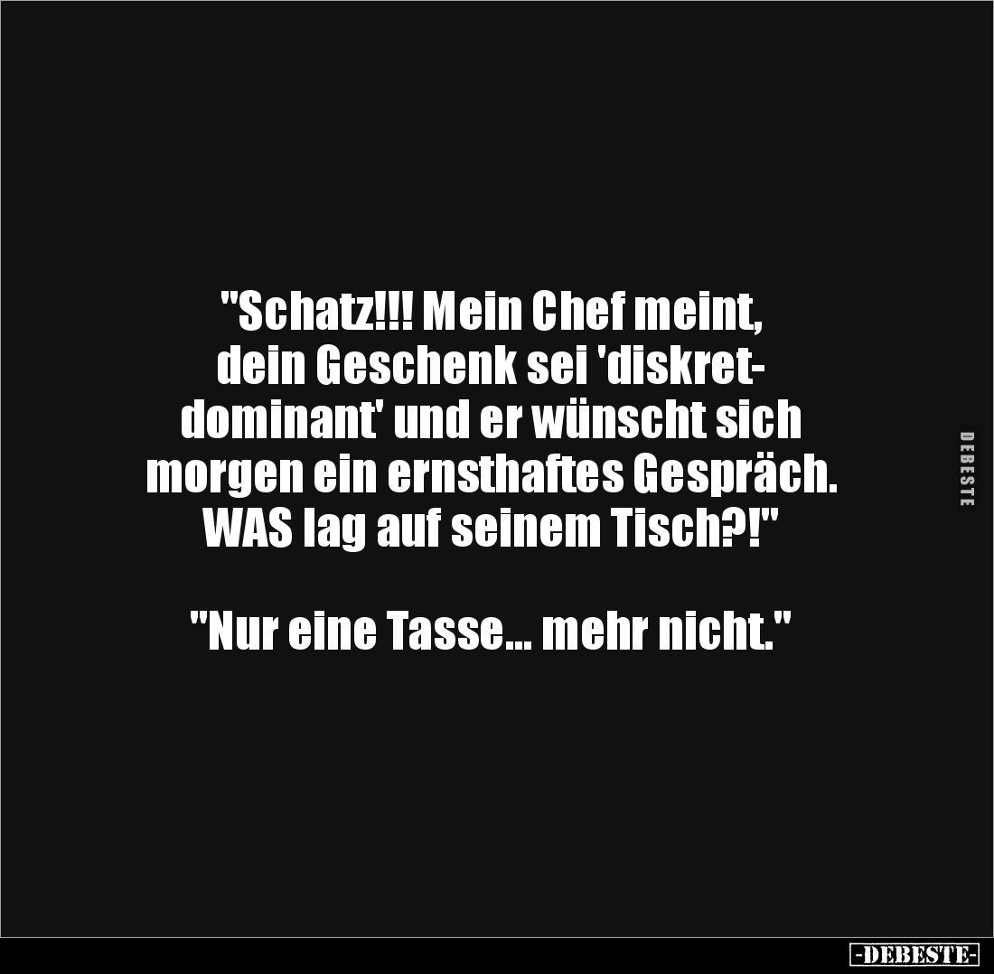 "Schatz!!! Mein Chef meint, dein Geschenk sei.." - Lustige Bilder | DEBESTE.de