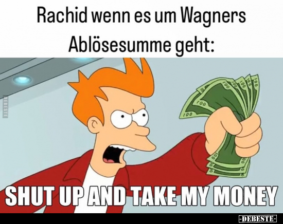 Rachid wenn es um Wagners Ablösesumme geht.. - Lustige Bilder | DEBESTE.de