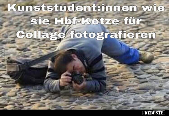 Kunststudent:innen wie sie Hbf-Kotze für Collage.. - Lustige Bilder | DEBESTE.de
