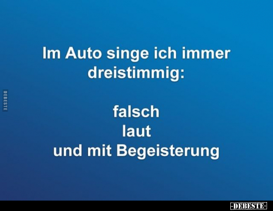 Im Auto singe ich immer dreistimmig.. - Lustige Bilder | DEBESTE.de