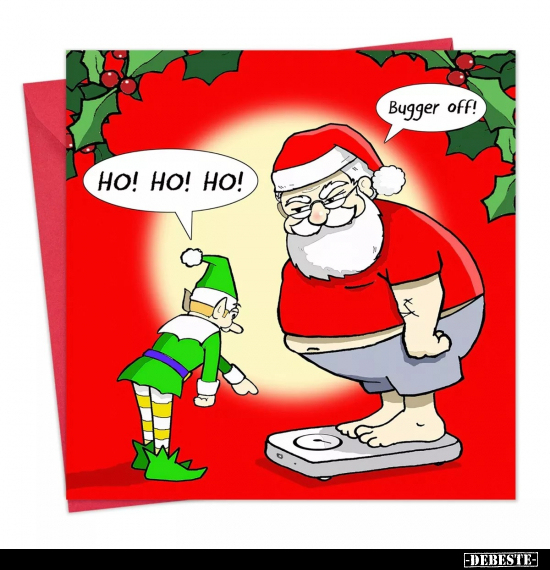 Ho! Ho! Ho! -
Bugger off!